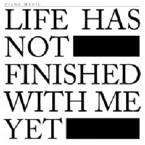 Piano Magic - Life Has Not Finished with Me Yet [CD]