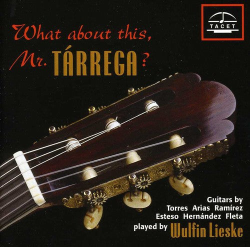 Milan / Bach / Albeniz / Tarrega / Lieske - What About This: Mr Tarrega [CD]