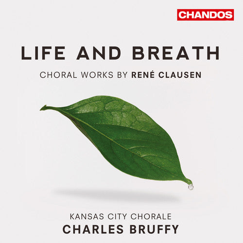 Charles Bruffy - Life & Breath: Choral Works By Rene Clausen [CD]
