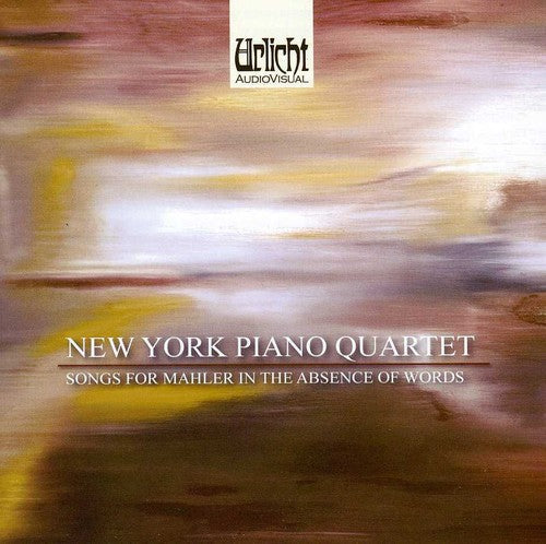 New York Piano Quartet - Songs for Mahler in the Absence of Words [CD]