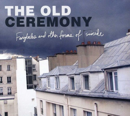 Old Ceremony - Fairytales & Other Forms Of Suicide - Music CD
