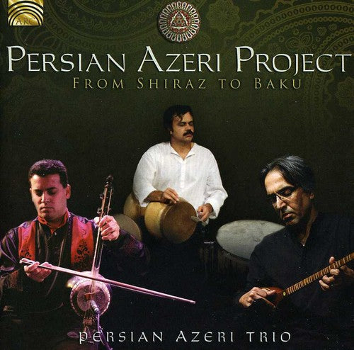 Persian Azeri Project - From Shiraz to Baku [CD]