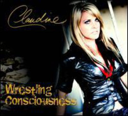 Claudine - Wrestling Consciousness [CD]
