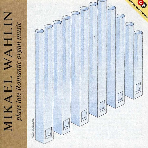 Mikael Wahlin - Wahlin Plays Late Romantic Organ Music [CD]