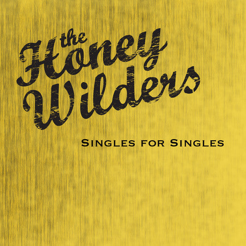 The Honey Wilders - Singles for Singles [CD]