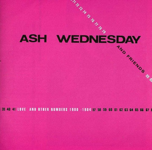 Ash Wednesday & Friends - Love and Other Numbers 1980-1984 [CD]