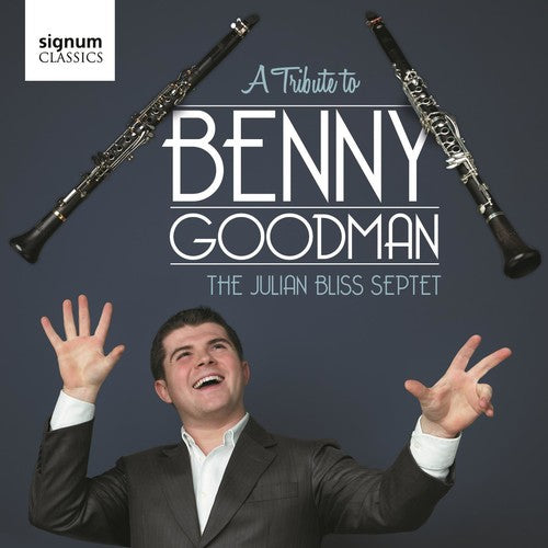 The Julian Bliss Septet - A Tribute To Benny Goodman [CD]