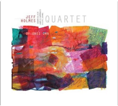 Jeff Holmes Quartet - Of One's Own [CD]
