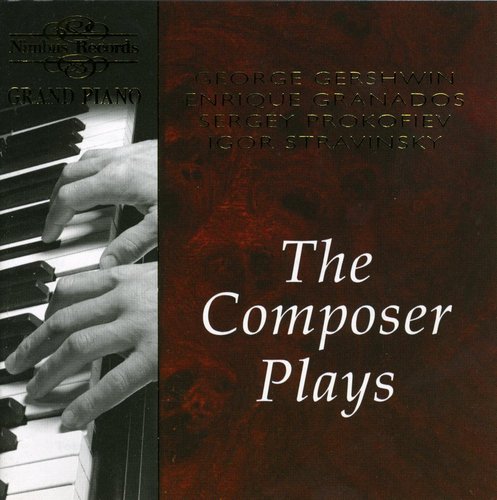 Composer Plays: Gershwin Granados & Prokofiev - Composer Plays: Gershwin Granados & Prokofiev [CD]