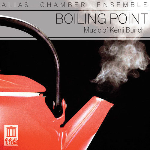 ALIAS Chamber Ensemble - Boiling Point: Music of Kenji Bunch [CD]