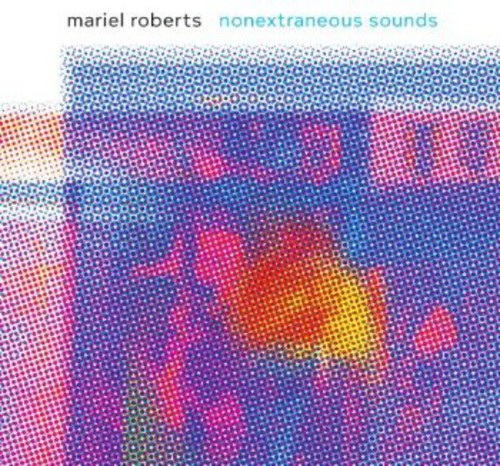 Mariel Roberts - Nonextraneous Sounds [CD]