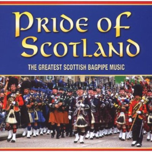 The Pipes & Drums of Leanisch - Pride of Scotland: The Greatest Scottish Bagpipe Music [CD]