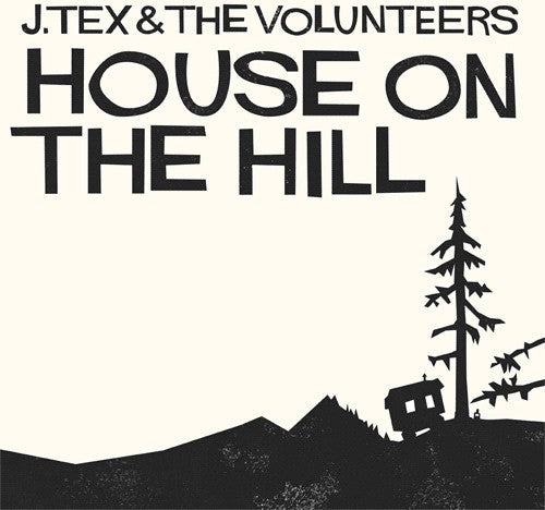 J Tex & The Volunteers - House on the Hill [CD]