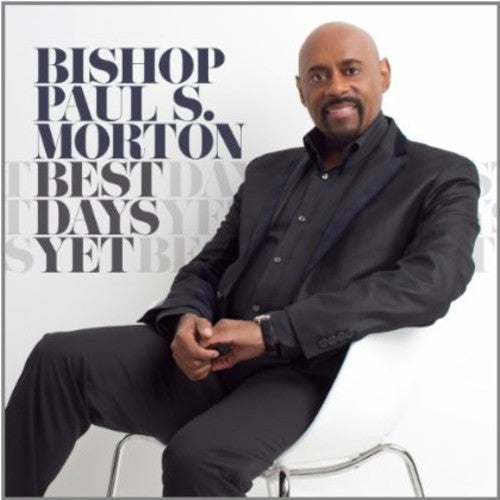 Bishop Paul S. Morton, Sr. - Best Days Yet [CD]