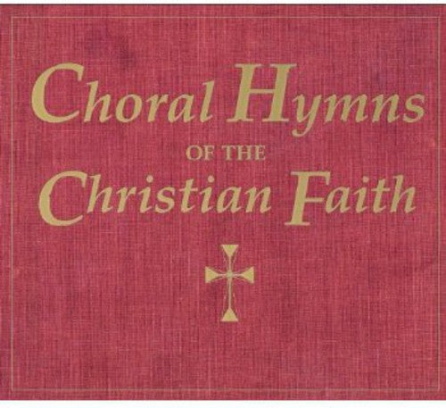 Choral Hymns Of The Christian Faith / Various - Choral Hymns of the Christian Faith / Various [CD]