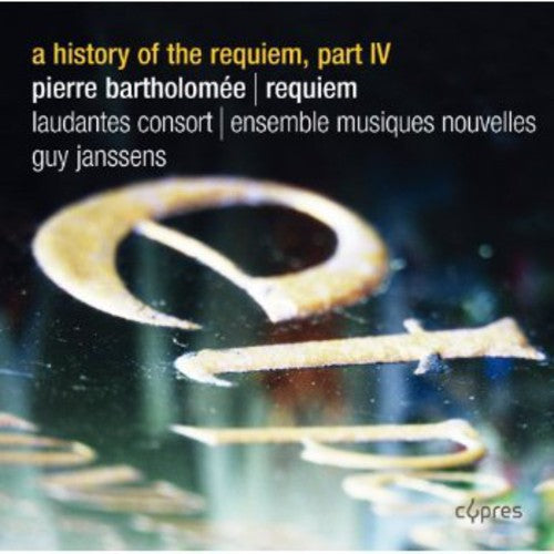 Bartholomee / Laudantes Consort - History of the Requiem Part Iv [CD]