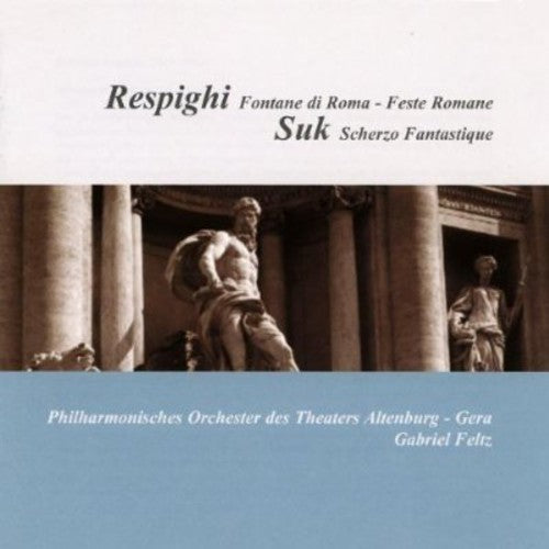 Philharmonisches Orchester Theaters Altenburg-Gera - Fontane Di Roma & Feste Romane / Fantasticke [CD]
