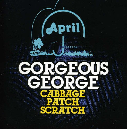 Gorgeous George - Cabbage Patch Scratch [CD]