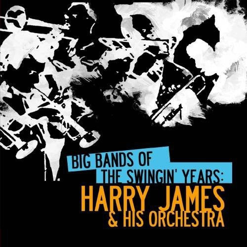Harry James & His Orchestra - Big Bands Swingin Years: Harry James [CD]