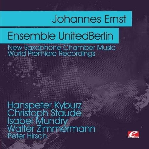Johannes Ernst & Ensemble Unitedberlin - New Saxophone Chamber Music [CD]