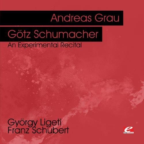 Andreas Grau & Gotz Schumacher - Ligeti & Schubert: An Experimental Recital [CD]