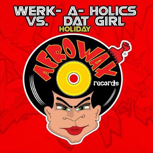Werk-A-Holics Vs Dat Girl - Holiday [CD]