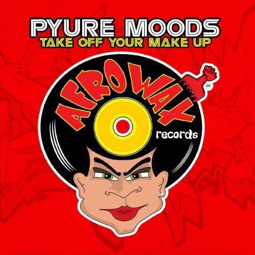 Pyure Moods - Take Off Your Make Up [CD]