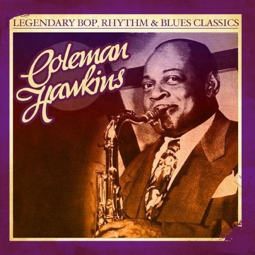 Coleman Hawkins - Legendary Bop Rhythm & Blues Classics [CD]
