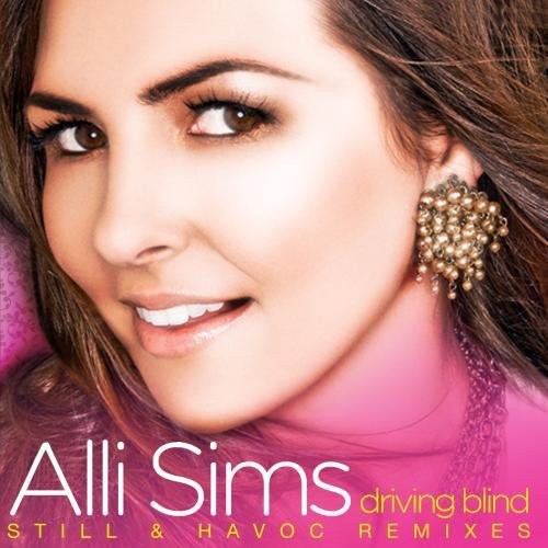 Alli Sims - Driving Blind (Still & Havoc Remixes) [CD]