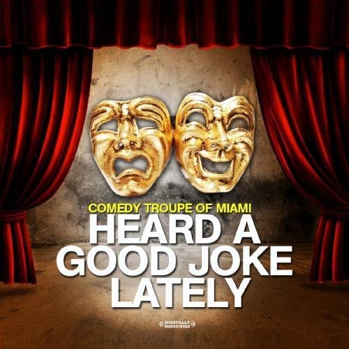 Comedy Troupe Of Miami - Heard a Good Joke Lately [CD]
