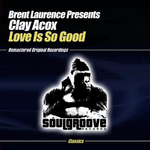 Brent Laurence Presents Clay Acox - Love Is So Good [CD]