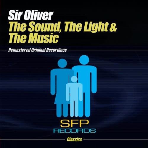 Sir Oliver - Sound, the Light and the Music [CD]