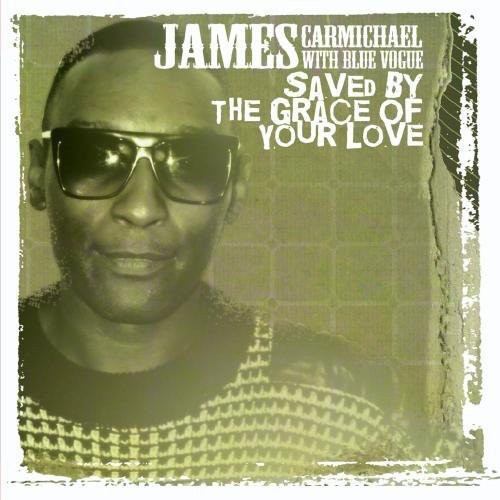 James Carmichael - Saved By the Grace of Your Love [CD]