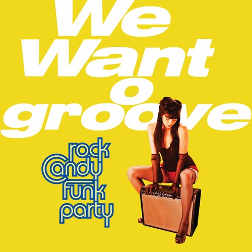 Rock Candy Funk Party - We Want to Groove [CD]
