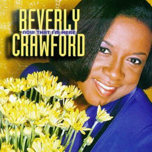 Beverly Crawford - Now That I'm Here [CD]