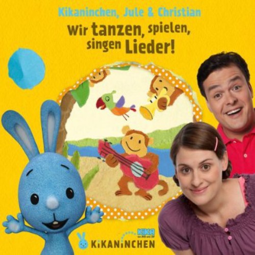 Kikaninchen/Jule & Christ - Wir Tanze Spielen Singen Lieder!/Das 2De Album [CD]