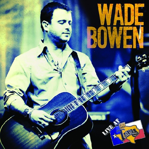 Wade Bowen - Live at Billy Bob's Texas [CD]