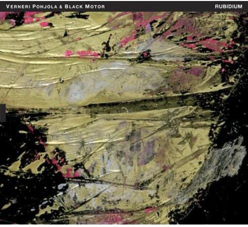 Verneri Pohjola & Black Motor - Rubidium [CD]