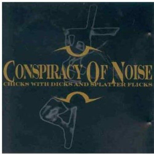 Conspiracy Of Noise - Chicks with Dicks [CD]