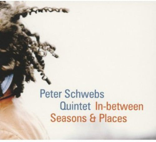 Peter Schwebs Quintet - In-Between Seasons & Places [CD]