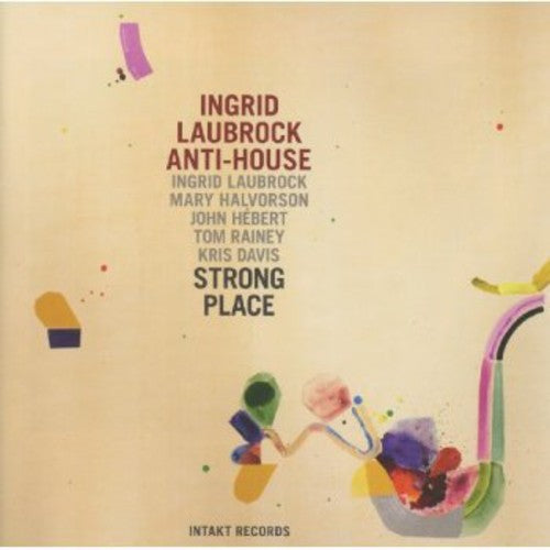 Ingrid Laubrock's Anti-House - Anti-House Strong Place [CD]
