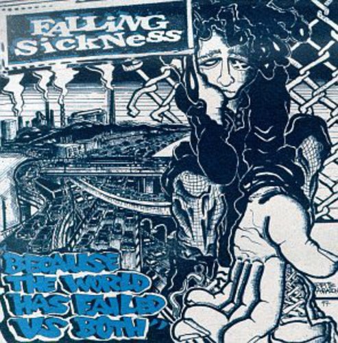 Falling Sickness - Because the World Has Failed Us Both [CD]