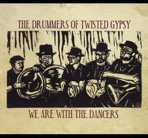 Drummers Of Twisted Gypsy - We Are with the Dancers [CD]
