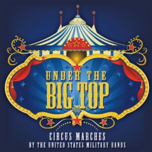 Fucik / Presidents Own United States Marine Band - Under the Big Top [CD]