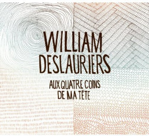 William Deslauriers - Aux Quatre Coins de Ma Tete [CD]