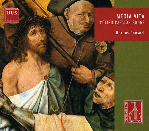 Bornus Consort - Media Vita: Polish Passion Songs [CD]