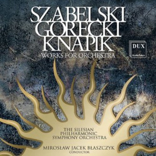 Miroslaw Jacek Blaszczyk - Szabelski Gorecki Knapik Works for Orch [CD]