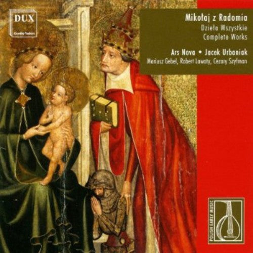 De Radom / Ars Nova / Urbaniak - Complete Music of Mikolaj of Radom [CD]