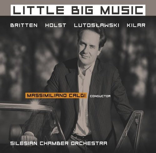Britten / Holst / Lutoslawski / Kilar / Caldi - Little Big Music [CD]