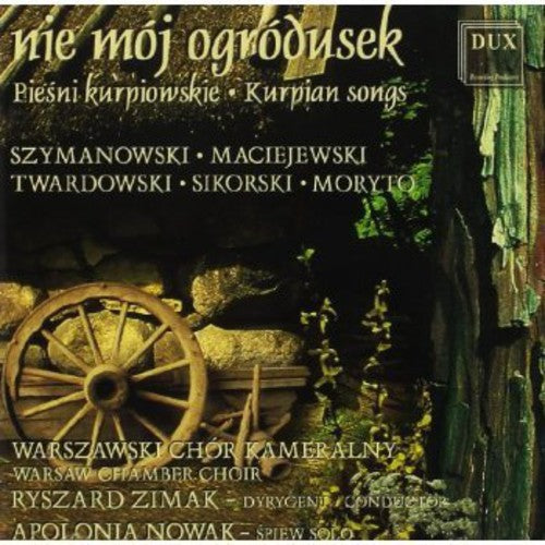 Ryszard Zimak - Nie Moj Ogrodusek: Kurpian Songs [CD]
